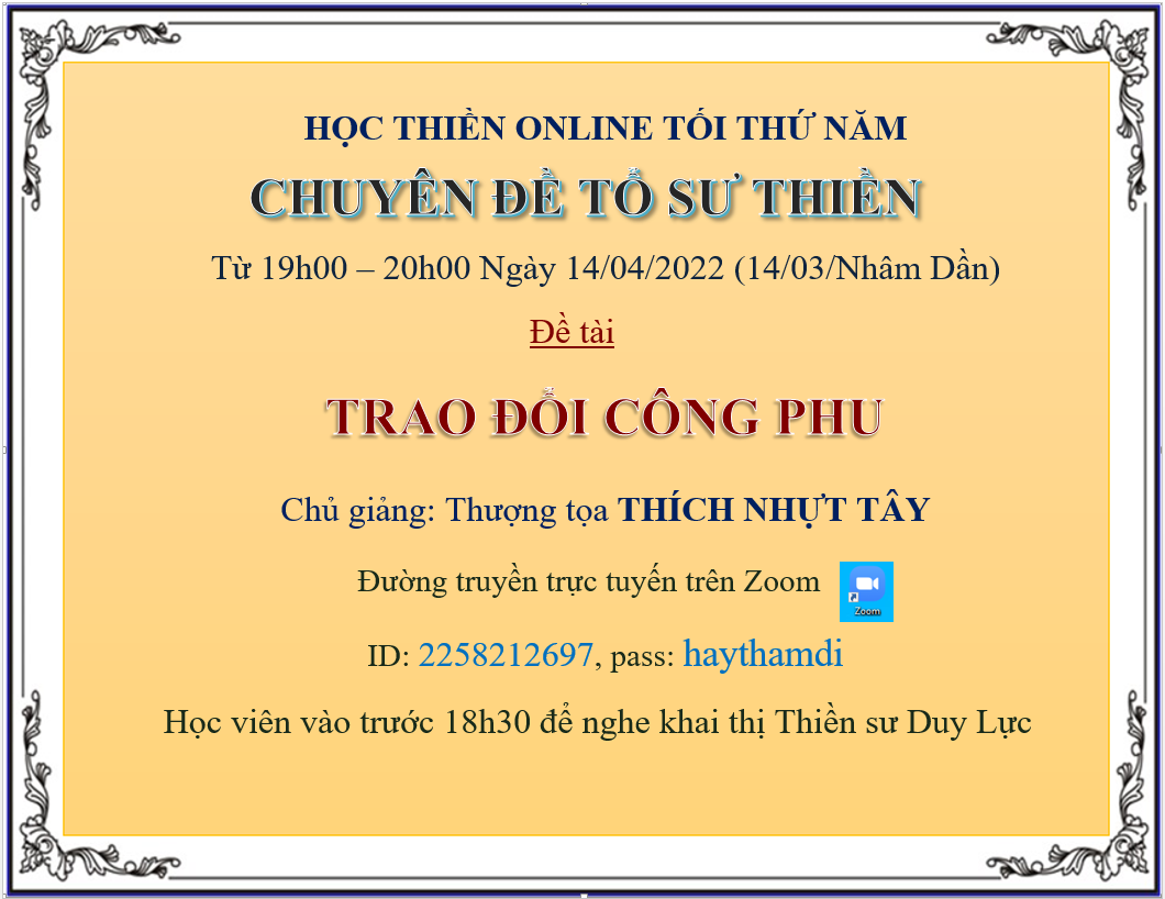 Lớp Chuyên Đề Tổ Sư Thiền học hằng tuần tối thứ 5 từ 19h00-20h00, ngày 14/04/2022 (14/03/Nhâm Dần)