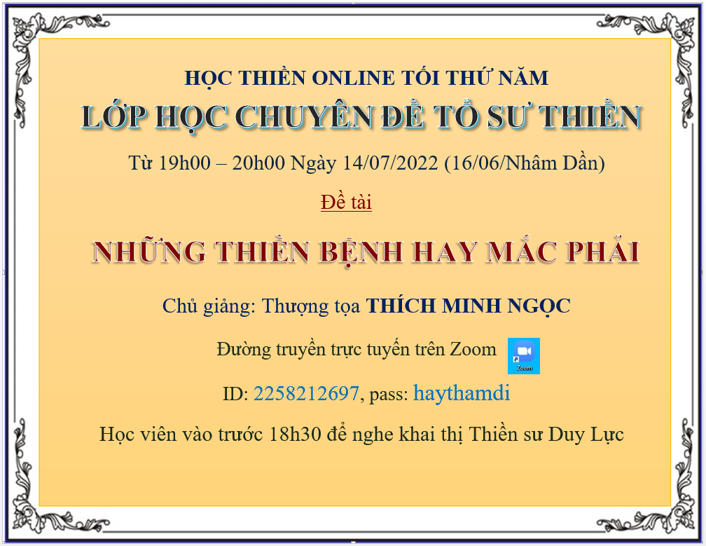 Lớp Chuyên Đề Tổ Sư Thiền học hằng tuần tối thứ 5 từ 19h00-20h00, ngày 14/07/2022 (16/06/Nhâm Dần)